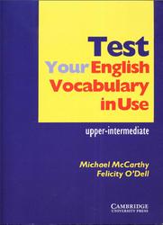 Test Your English Vocabulary in Use, Upper Intermediate, McCarthy M., Odell F., 2002