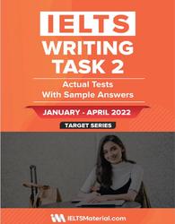 IELTS Writing, Task 2, Actual Tests With Sample Answers, January-April, 2022