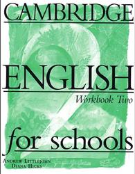 Cambridge English For Schools, Workbook Two, Littlejohn A., Hicks D.