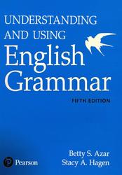 Understanding and using english grammar, Fifth edition, Azar B., Hagen S.