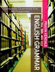 English Grammar, Complete Grammar For All Purposes, Pravin K., 2009