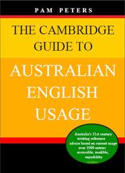 The Cambridge Guide to Australian English Usage, Pam Peters, 2007