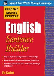 Practice Makes Perfect, English Sentence Builder, Swick E., 2009