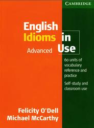 English Idioms in Use, Advanced, O’Dell F., McCarthy M., 2010
