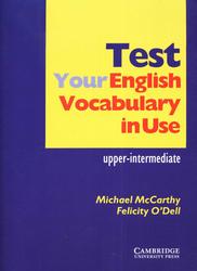 Test Your English Vocabulary In Use, Upper-intermediate, McCarthy M., O'Dell F., 2002