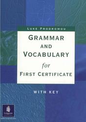 Grammar and Vocabulary for First Certificate, Prodromou L., 1999