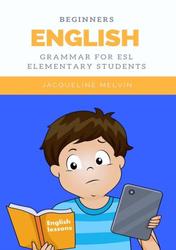 English Grammar For ESL Elementary students, Melvin J., 2014