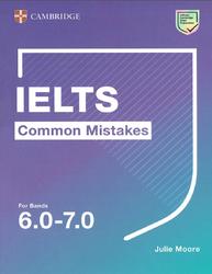 IELTS Common Mistakes, For Bands 6.0-7.0, Moore J., 2020