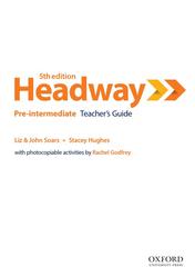 Headway 5th Edition Pre-Intermediate, Teachers Guide, Soars J., Soars L., Hughes S., 2019