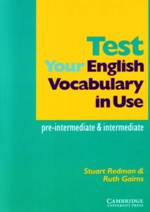 Test your english vocabulary in use, pre-intermediate and intermediate, Redman S., Gairns R.