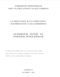 Funksional analiz va integral tenglamalar, Abdullayev J.I., G'anixo'jayev R.N., Shermatov M.H., Egamberdiyev O.I., 2013