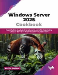 Windows Server 2025, Cookbook, Sadovic N., 2026