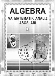Algebra va matematik analiz asoslari, Qism 1, Abduhamidov A.U., Nasimo H.A., 2007