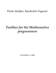 Toolbox for the Mathematica programmers, Aladjev V., Vaganov V., 2016