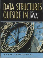Data Structures Outside In with Java, Venugopal S., 2007 Data Structures Outside In with Java, Venugopal S., 2007