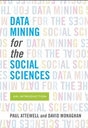 Data Mining for the Social Sciences, An Introduction, Attewell P., Monaghan D.B., Kwong D., 2015